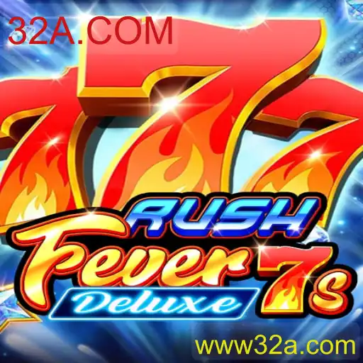 Descubra o Mundo do Jogo RushFever7sDeluxe da 32A.COM